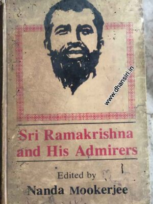 Sri Ramakrishna and His Admirers                        -Edited by: Nanda Mookerjee