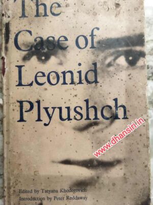 The Case of Leonid Plyushch          -Translated from the Russian -by Marite Sapiets, Peter Reddaway and Caryl Emerson