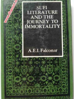 Sufi Literature And The Journey To Immortality               -A.E.I. Falconar