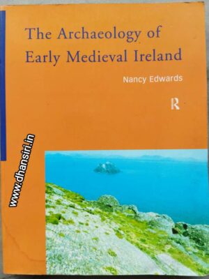 The Archeology of Early Medieval Ireland              -Nancy Edwards