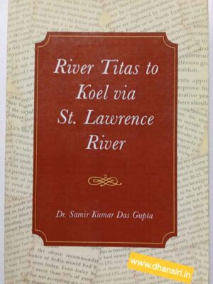 River Titas to Koel via St.  Lawrence River        -Dr.  Samir Kumar Das Gupta