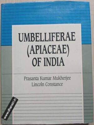 Umbelliferae (Apiaceae) Of India        -Prasanta Kumar Mukherjee(Mukhopadhyay) and Lincoln  Constance