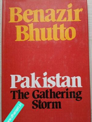 Pakistan      - The Gathering Storm       -Benazir Bhutto
