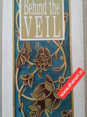 Ceremonies Customs and Colour-         Behind the Veil         - Shaista Suhrawardy Ikramullah
