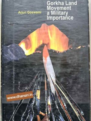 Gorkhaland Movement   -A Military Importance        -Edited By :Arjun Goswami