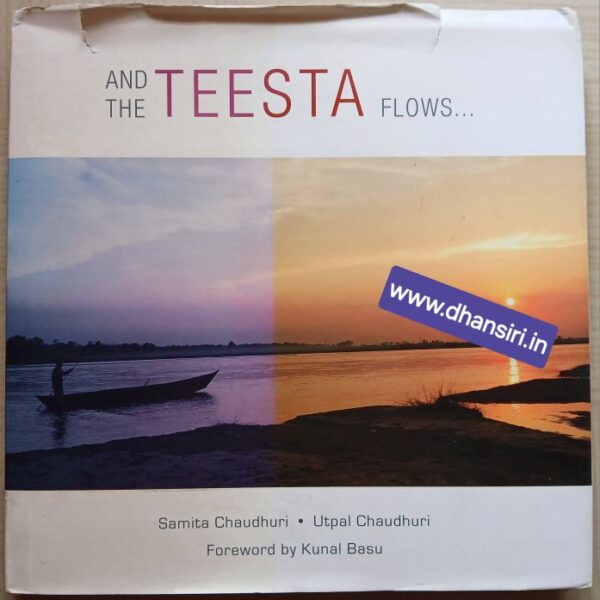 And The Teesta Flows...          - Samita Chaudhuri            Utpal  Chaudhuri