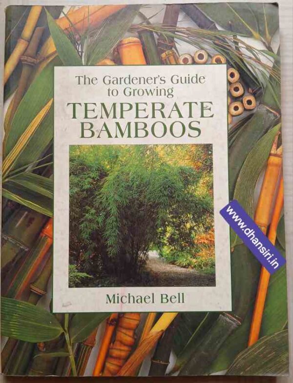 The Gardener's Guide to Growing Temperate Bamboos          -Michael Bell