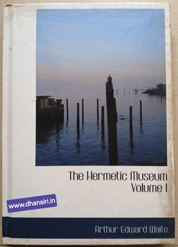 The Hermatic Museum Volume I                   -Arthur Edward Waite