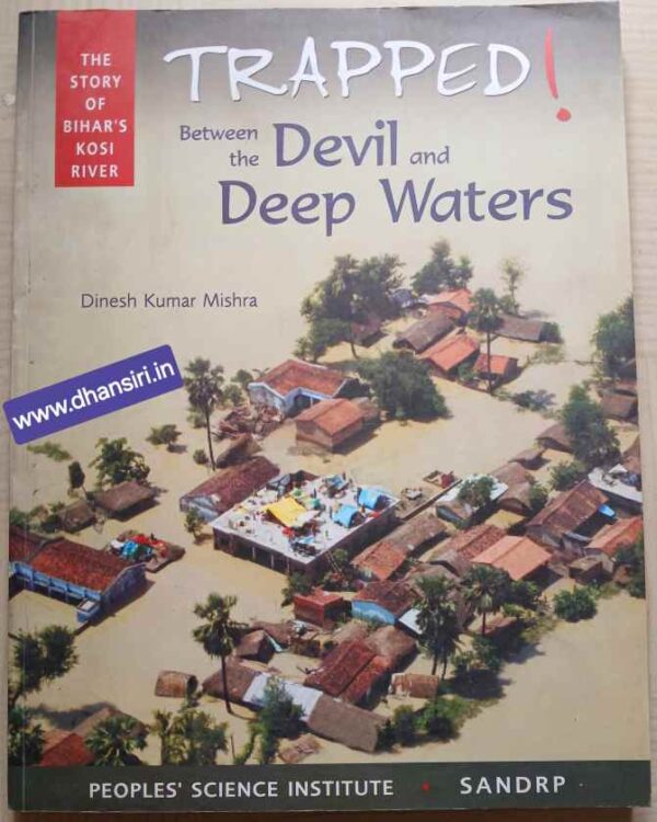 Trapped Between the Devil and Deep Waters                     -Dinesh Kumar Mishra