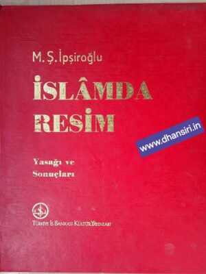 IMAGE IN ISLAM       -Ban and  Consequences  TÜRKİYE İŞ BANKASI CULTURE PUBLICATIONS - 137  ART SERIES: 14  Doğan Kardeş Printing Industry Inc. - Istanbul