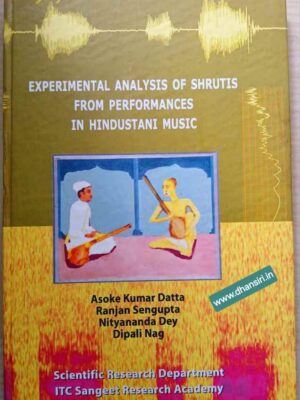 Experimental Analysis Of Shrutis  From Performances In Hindustani Music         -Asoke Kumar Datta,Ranjan Sengupta, Nityananda Dey and Dipali Nag