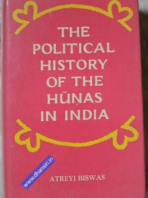 The Political History Of The Hunas In India       -Atreyi Biswas