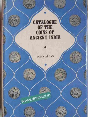 Catalogue Of The Coins Of Ancient India         -By John Allan   -With Forty -Six Plates