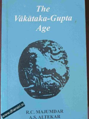 The Vakataka-Gupta Age        -R.C. Majumdar  A.S.  Altekar