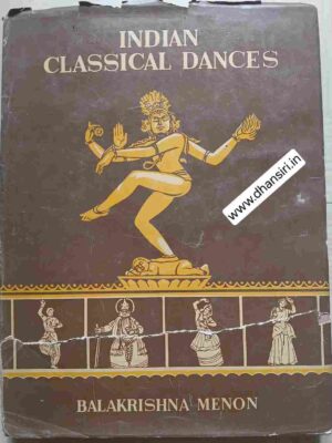 Indian Classical Dances      -Shri Balakrishna Menon Nrityacharya