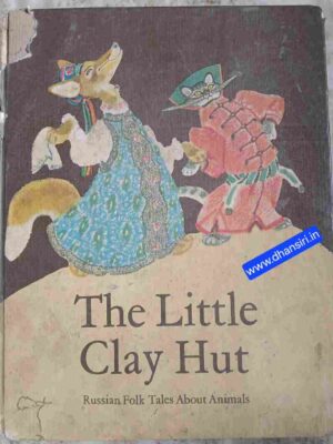 The Little Clay Hut        -Russian Folk Tales About Animals