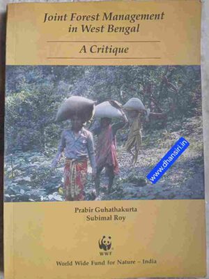 Joint Forest Management in West Bengal     -A  Critique       -Prabir Guhathakurata         Subimal Roy