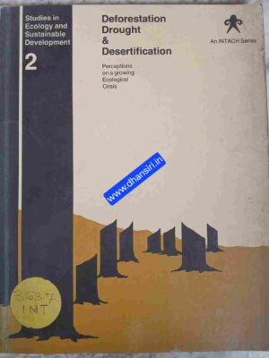 Deforestation Drought & Desertification        - Perceptions On a Growing Ecological Crisis