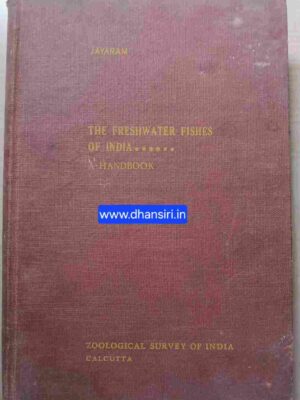 The Freshwater Fishes OF India, Pakistan, Bangladesh, Burma and Sri Lanka  -A Handbook         -By K.C. Jayaram