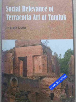 Social Relevance of Terracotta Art at Tamluk   -Indrajit Dutta