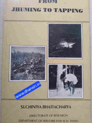 From Jhuming To Tapping  -Rubber Plantation Augurs Well For The Tribals Of Tripura           -Suchintya    Bhattacharya