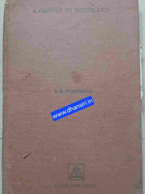 A Candle in Woodland -Kasturba Kanya Ashram,Niwali  -Past Present and Future -Bishwa Bandhu Chatterjee