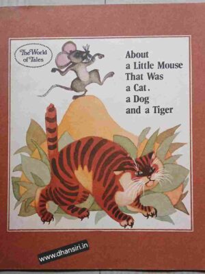 About a Little Mouse That Was a Cat, a Dog and Tiger