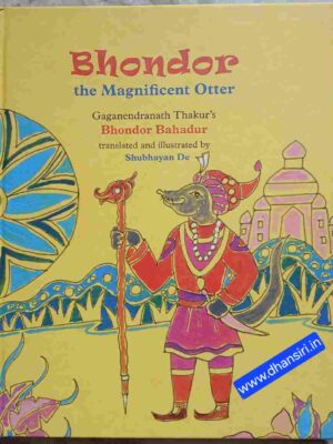 Bhondor -the Magnificent Otter - Gaganendranath Thakur's Bhondor Bahadur   - translated and illustrated by   - Shubhayan De