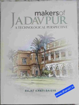 Makers of Jadavpur - A Technological Perspective      -Rajat Kanti Baisya