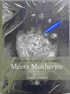 from the depths of the mould - Merra Mukherjee (1923-1998) a centenary tribute Editor - Tapati  Guha-Thakurata