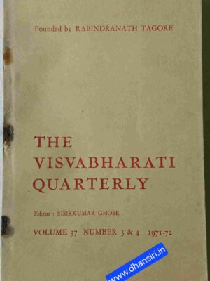 The Visvabharati Quarterly Editor - Sisirkumar Ghose      -Volume 37  Number 3 & 4    1971-72